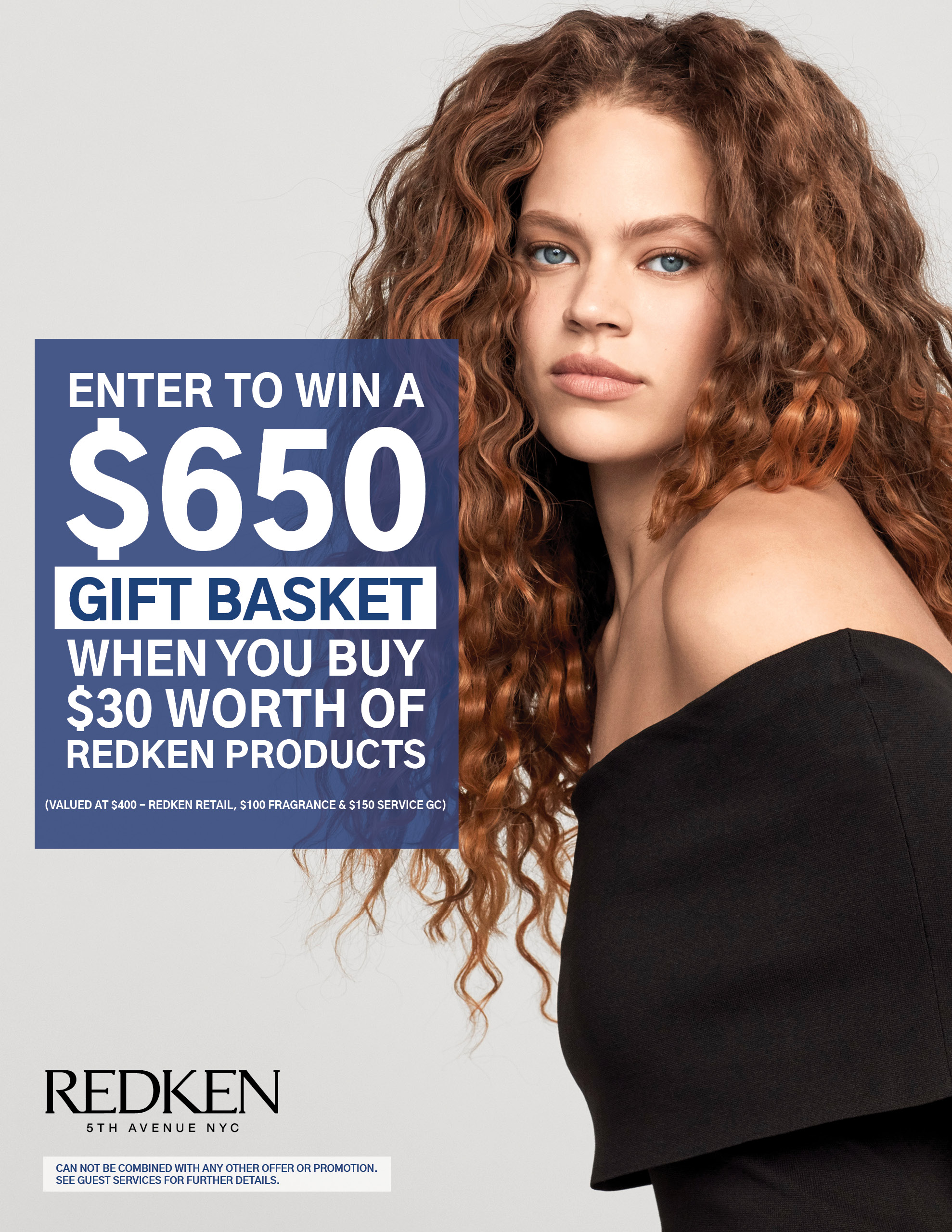 Spend $30 on Redken products and be entered to win a $650 Gift Basket!